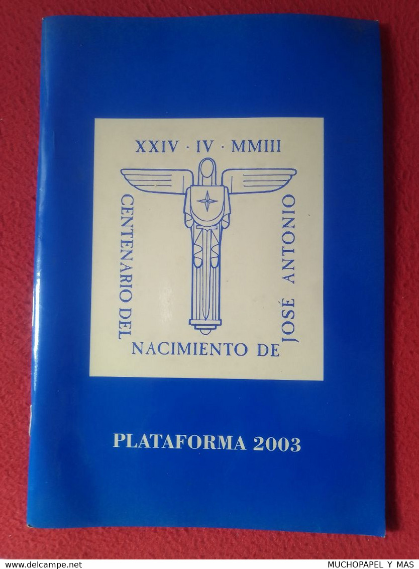 SPAIN LIBRO PLATAFORMA 2003 CENTENARIO DEL NACIMIENTO DE JOSE ANTONIO PRIMO DE RIVERA FALANGE..VER FOTOS, ESPAÑA ESPAGNE - Derecho Y Política