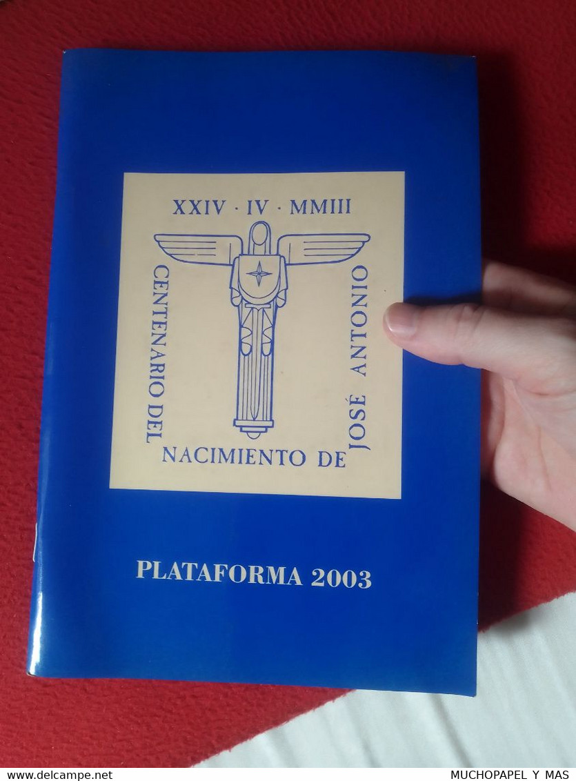 SPAIN LIBRO PLATAFORMA 2003 CENTENARIO DEL NACIMIENTO DE JOSE ANTONIO PRIMO DE RIVERA FALANGE..VER FOTOS, ESPAÑA ESPAGNE - Droit Et Politique