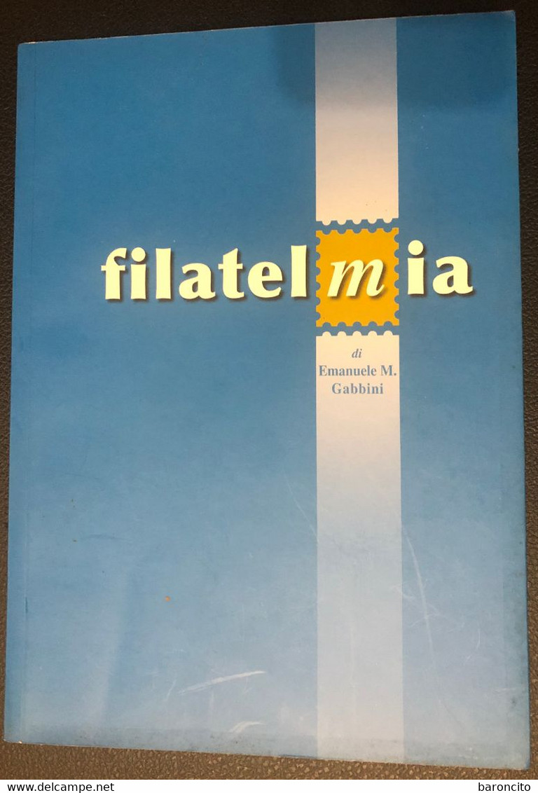 LIBRO - FILATELMIA Di Emanuele M. Gabbini - Sonstige & Ohne Zuordnung