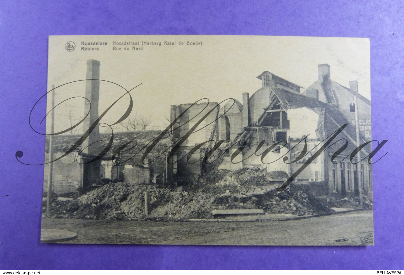 Roeselare Noordstraat. Herberg Karel De Goede. Oolog Ruines. Guerre Mondiale 1914-1918 - Röselare
