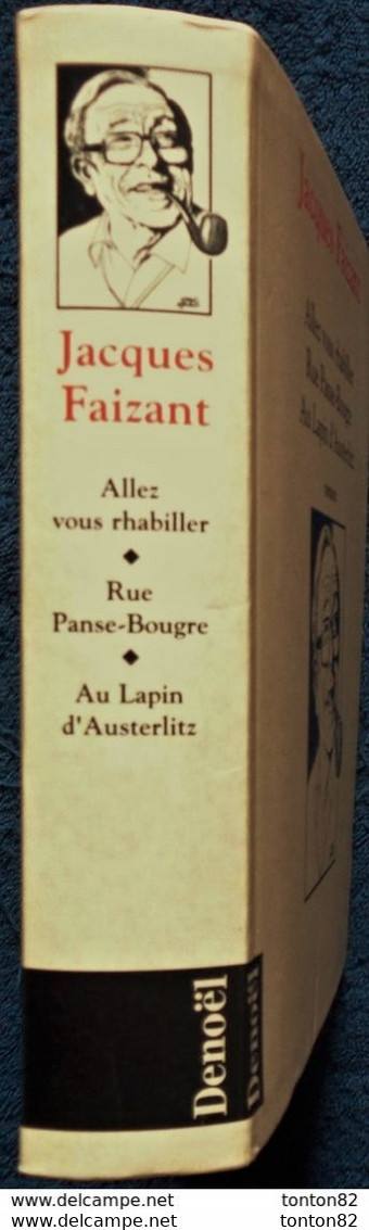 Jacques Faizant - ROMANS - ( Allez Vous Rhabiller - Rue Panse-Bougre - Au Lapin D' Austerlitz ) - Denoël - ( 1992 ) . - Otros & Sin Clasificación