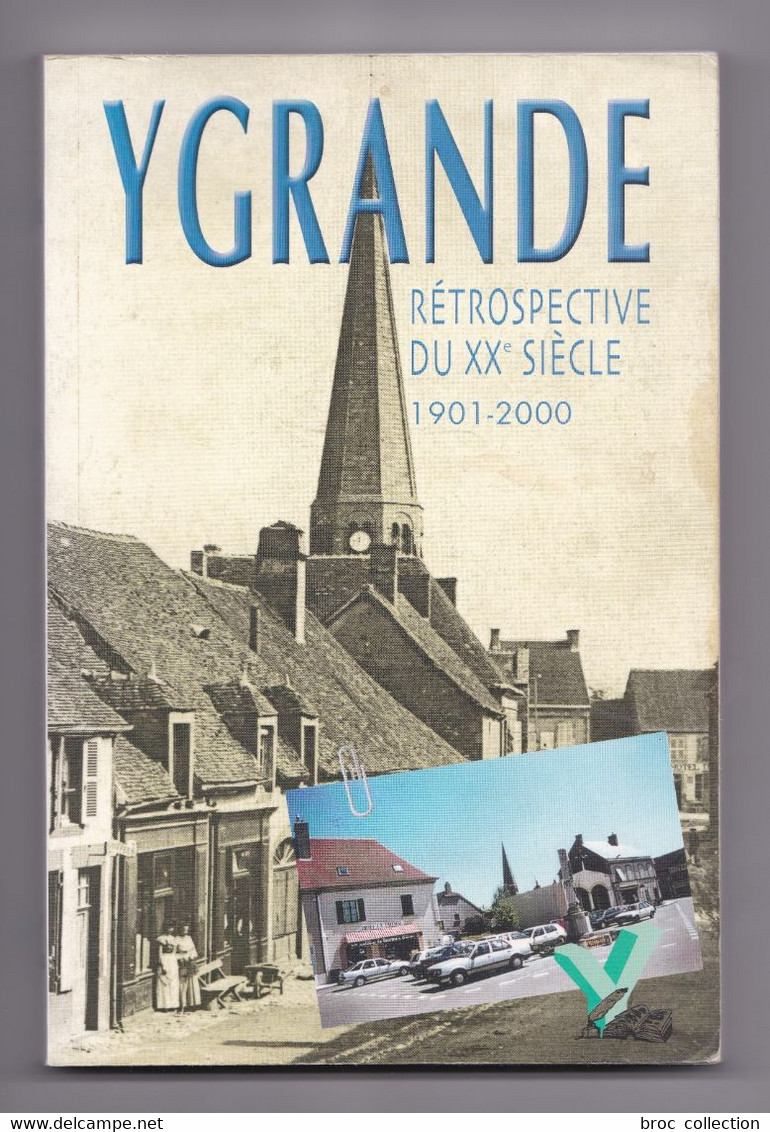 Ygrande, Rétrospective Du XXe Siècle, 1901 - 2000, Préface Jean Guillaumin - Bourbonnais