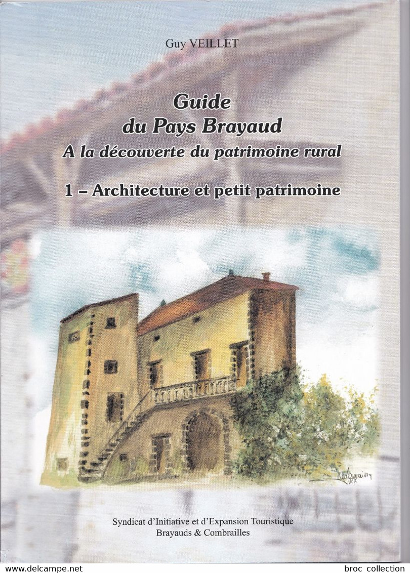 Guide Du Pays Brayaud, à La Découverte Du Patrimoine Rural, 1, Architecture Et Petit Patrimoine, Guy Veillet, 2005 - Auvergne