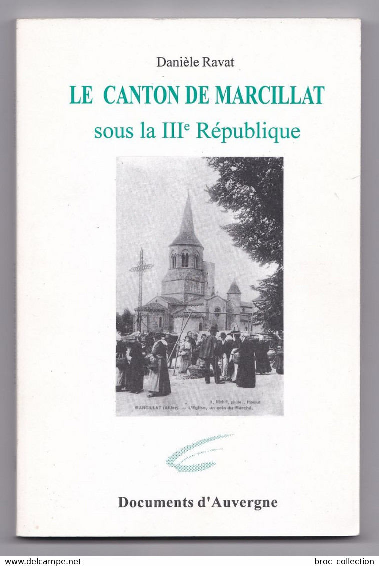 Le Canton De Marcillat Sous La IIIe République, Danièle Ravat, 1996, Marcillat-en-Combraille - Bourbonnais