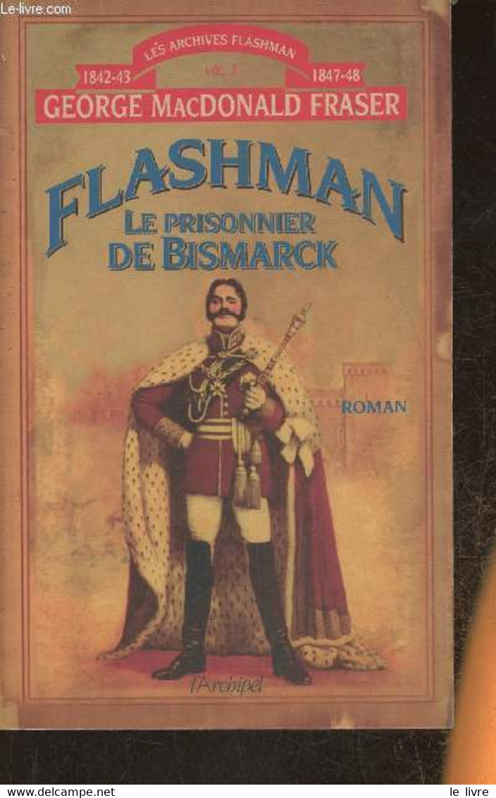 Flashman, Le Prisonnier De Bismarck- Archives Flashman 1842-1843 Et 1847-1848 - Macdonald Fraser George - 2004 - Other & Unclassified