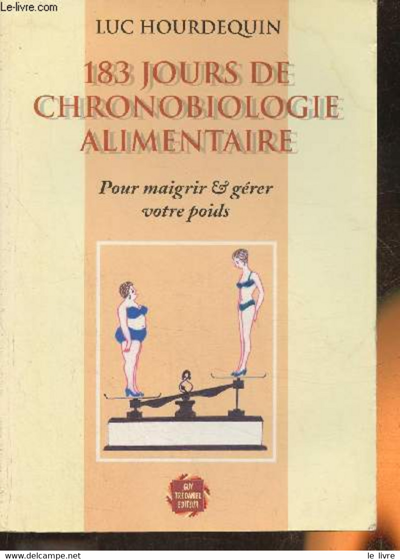 183 Jours De Chronologie Alimentaire- Pour Maigrir Et Gérer Votre Poids - Hourdequin Luc - 1996 - Libri