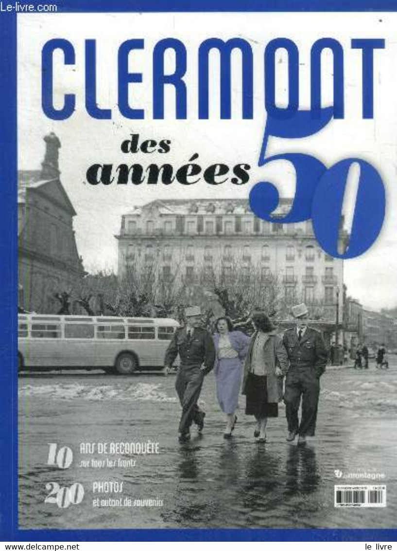 Clermont Des Années 50 (Hors Série La Montagne) : 10 Ans De Reconquête Sur Tous Les Fronts - 200 Photos Et Autant De Sou - Auvergne