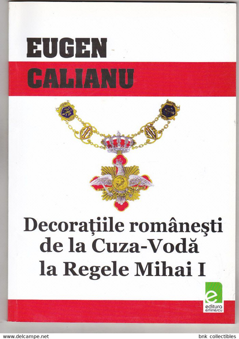 Eugen Calianu - Romanian Orders And Medals From Cuza To King Michael I - Livres & CDs