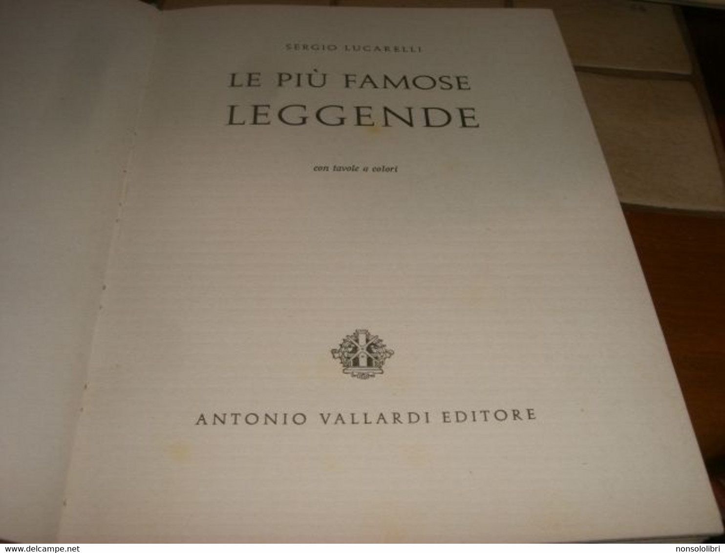 LIBRO "LE PIU' FAMOSE LEGGENDE" VALLARDI EDITORE 1960-SERGIO LUCARELLI 1960 - Novelle, Racconti