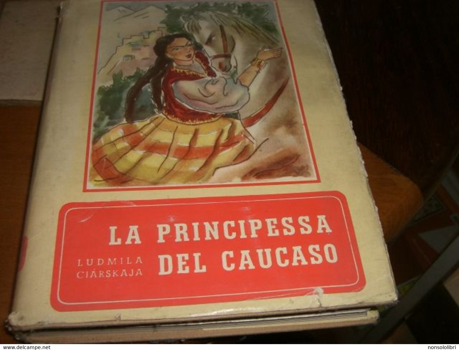 LIBRO "LA PRNCIPESSA DEL CAUCASO" LUDMILLA CIARSKAJA -VALLARDI 1954 -DISEGNI DI TAMBURINI - Sagen En Korte Verhalen