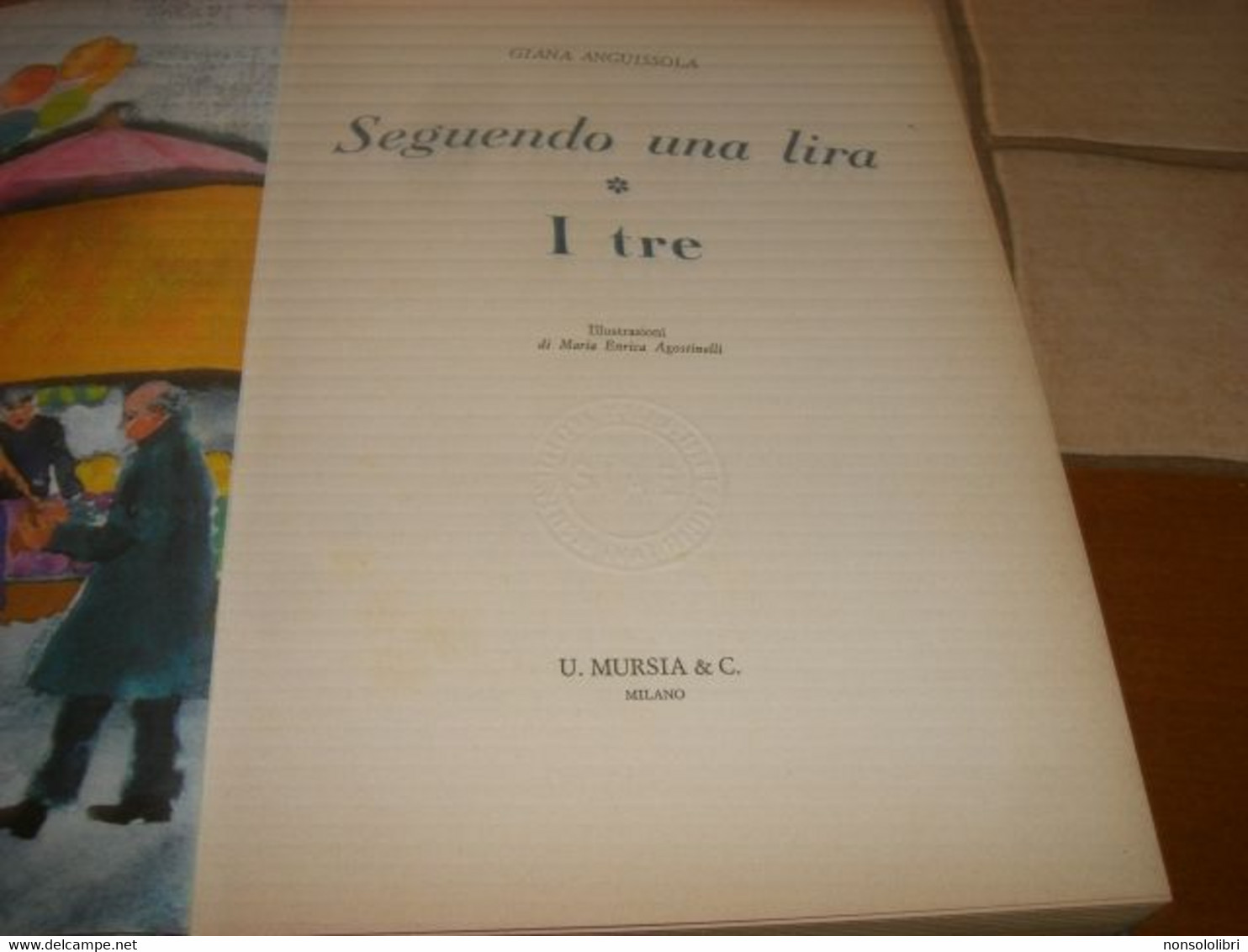 LIBRO SEGUENDO UNA LIRA  -ANGUISSOLA  -EDIZIONE MURSIA-ILLUSTRAXIONI AGOSTINELLI 1968-2 EDIZIONE -CON SOVRACOPERTA - Tales & Short Stories