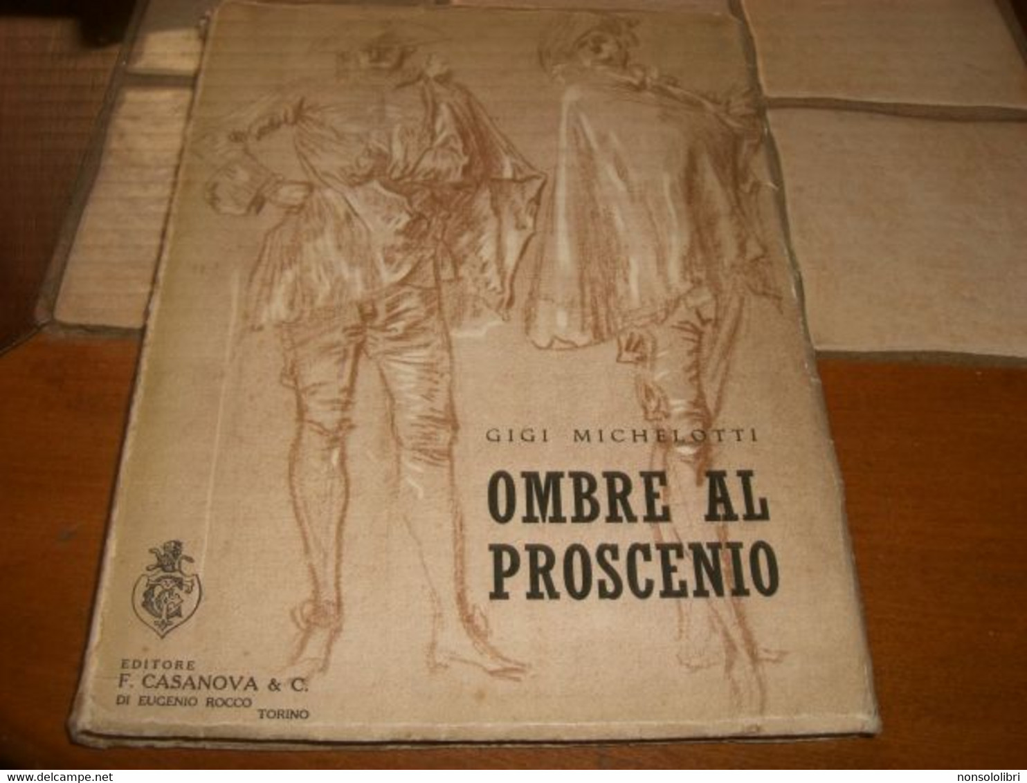 LIBRO OMBRE AL PROSCENIO -GIGI MICHELOTTI -LIBRERIA CASANOVA -1937-DISEGNI BINI - Nouvelles, Contes