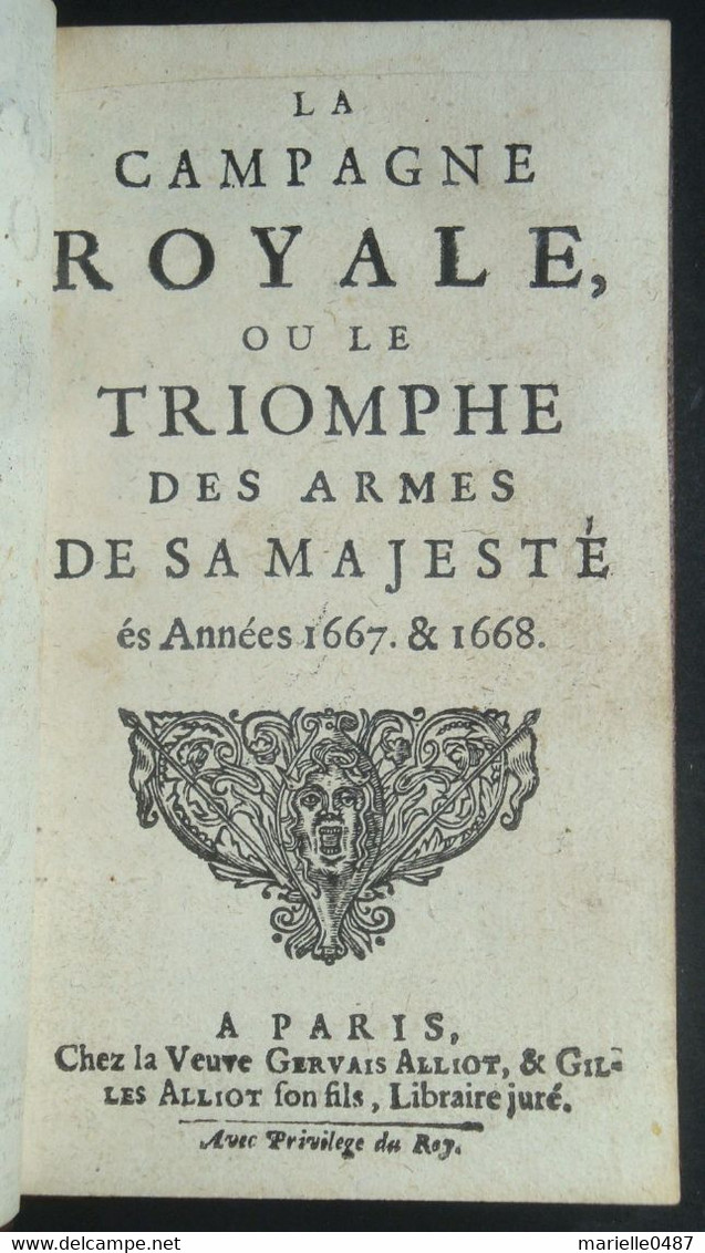 [DALICOURT (Pierre)]. - La Campagne Royale Ou Le Triomphe Des Armes De Sa Majesté és Années 1667 Et 1668. - Jusque 1700