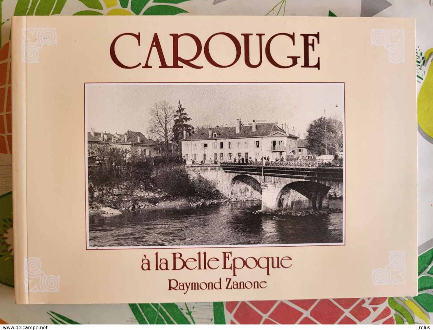 CAROUGE A LA BELLE EPOQUE Raymond Zanone 1998 - Carouge