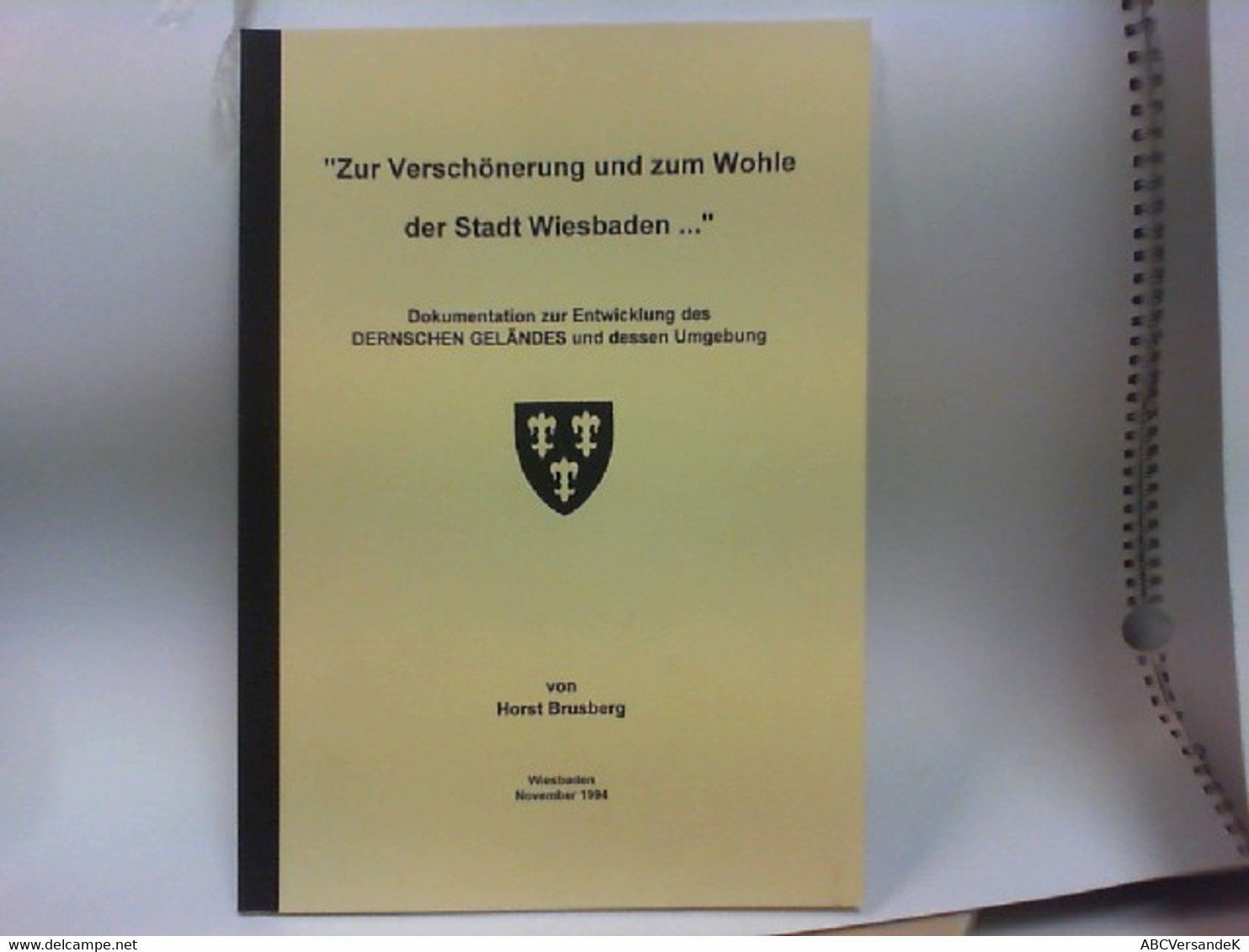 Zur Verschönerung Und Zum Wohle Der Stadt Wiesbaden . . .  - Dokumentation Zur Entwicklung Des DERNSCHEN GELÄ - Hessen