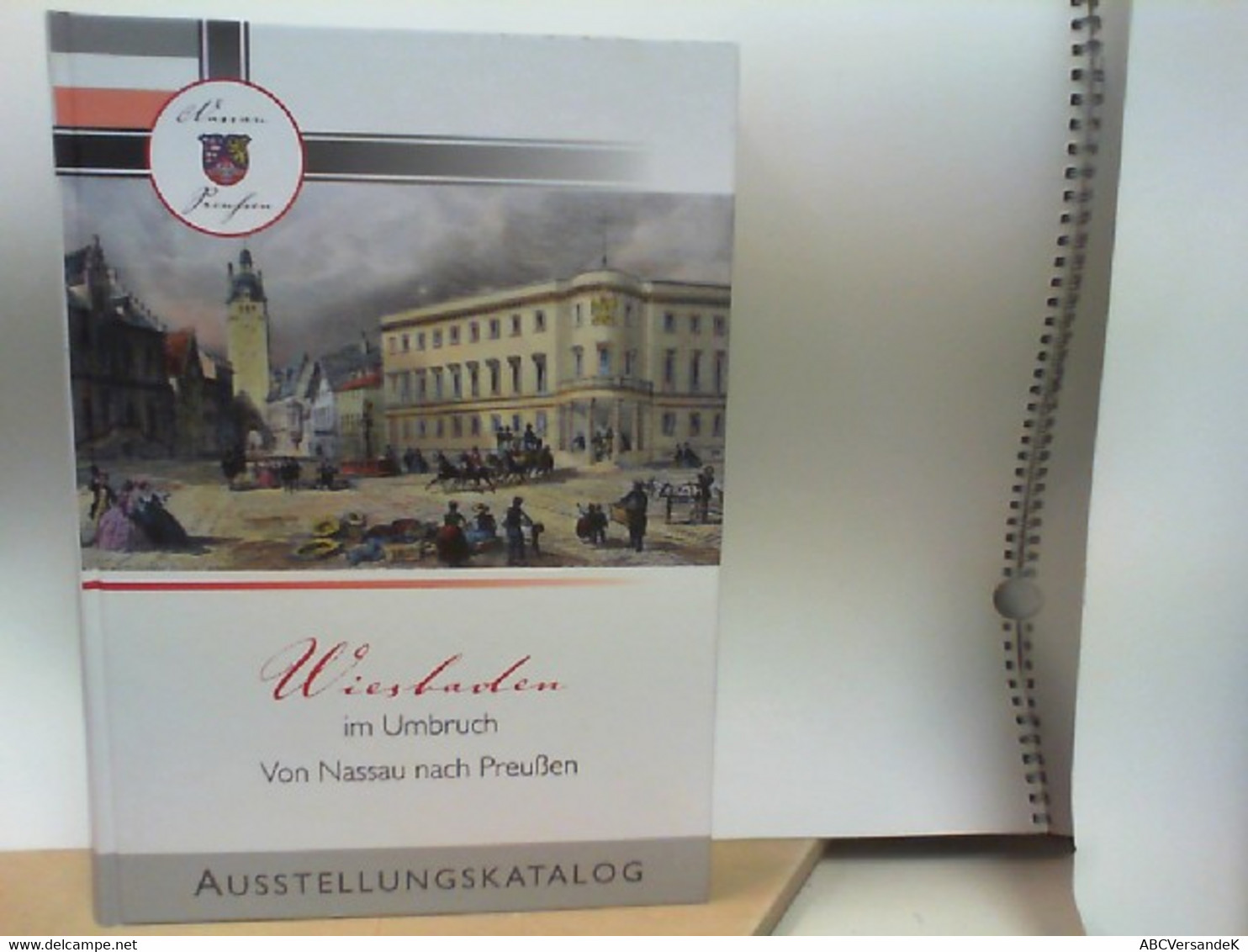 Ausstellungskatalog Wiesbaden Im Umbruch Von Nassau Nach Preußen - Hesse