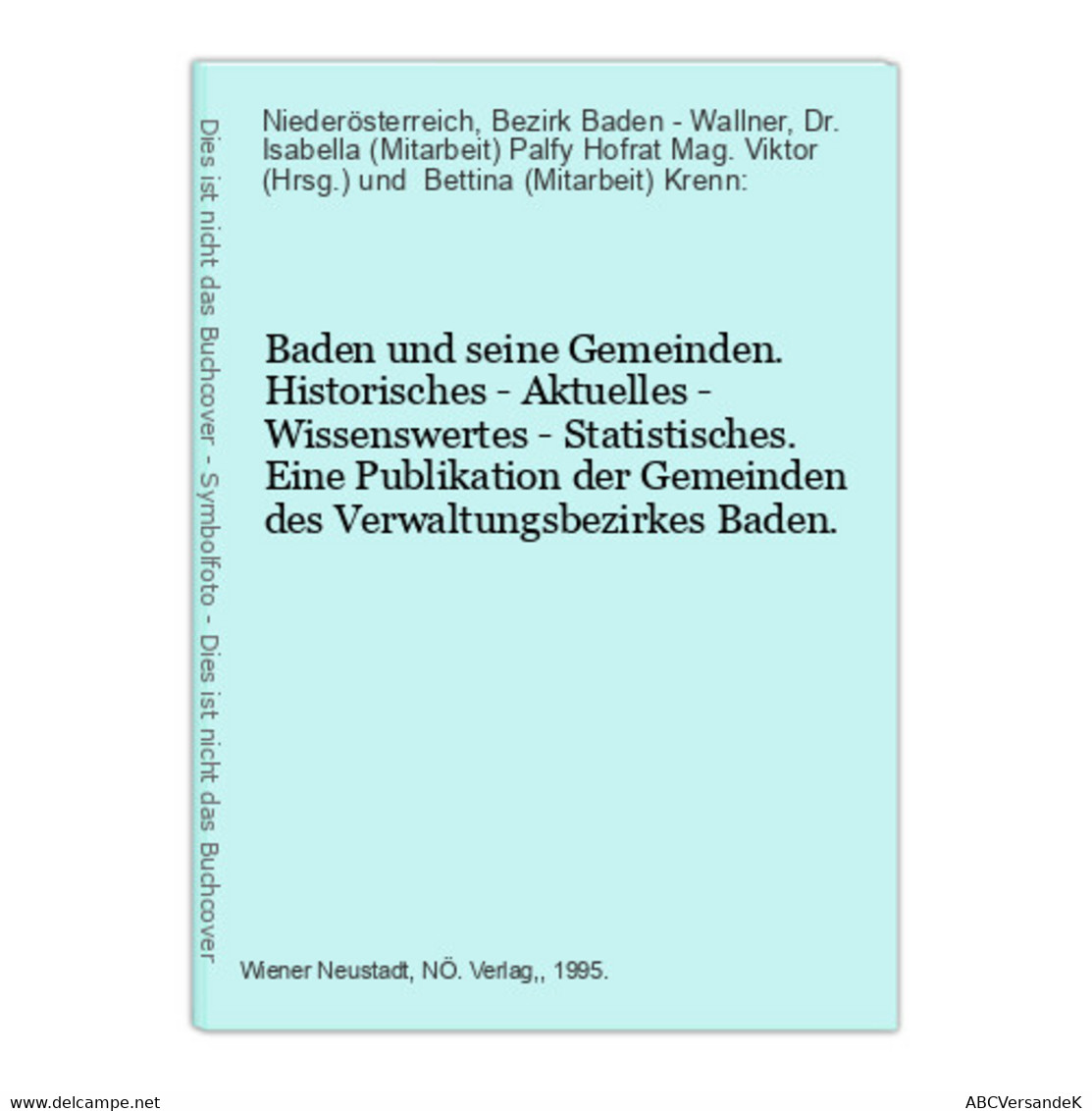 Baden Und Seine Gemeinden. Historisches - Aktuelles - Wissenswertes - Statistisches. Eine Publikation Der Geme - Altri & Non Classificati