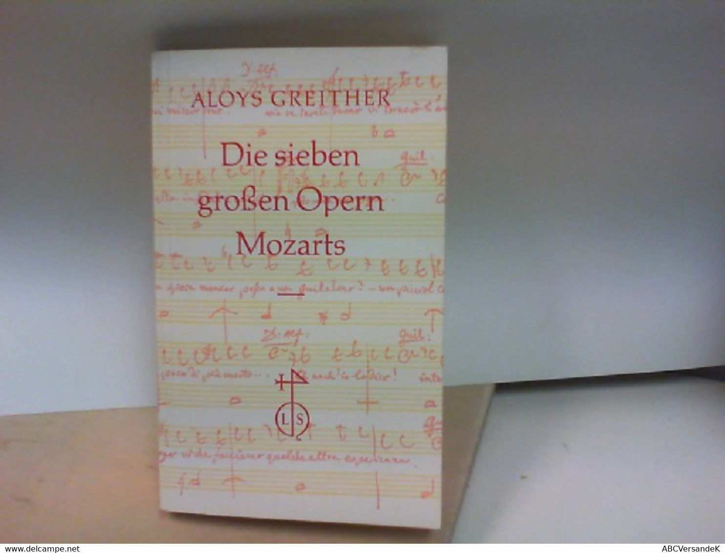 Die Sieben Großen OPERN MOZARTS, Versuche über Das Verhältnis Der Texte Zur Musik - Música