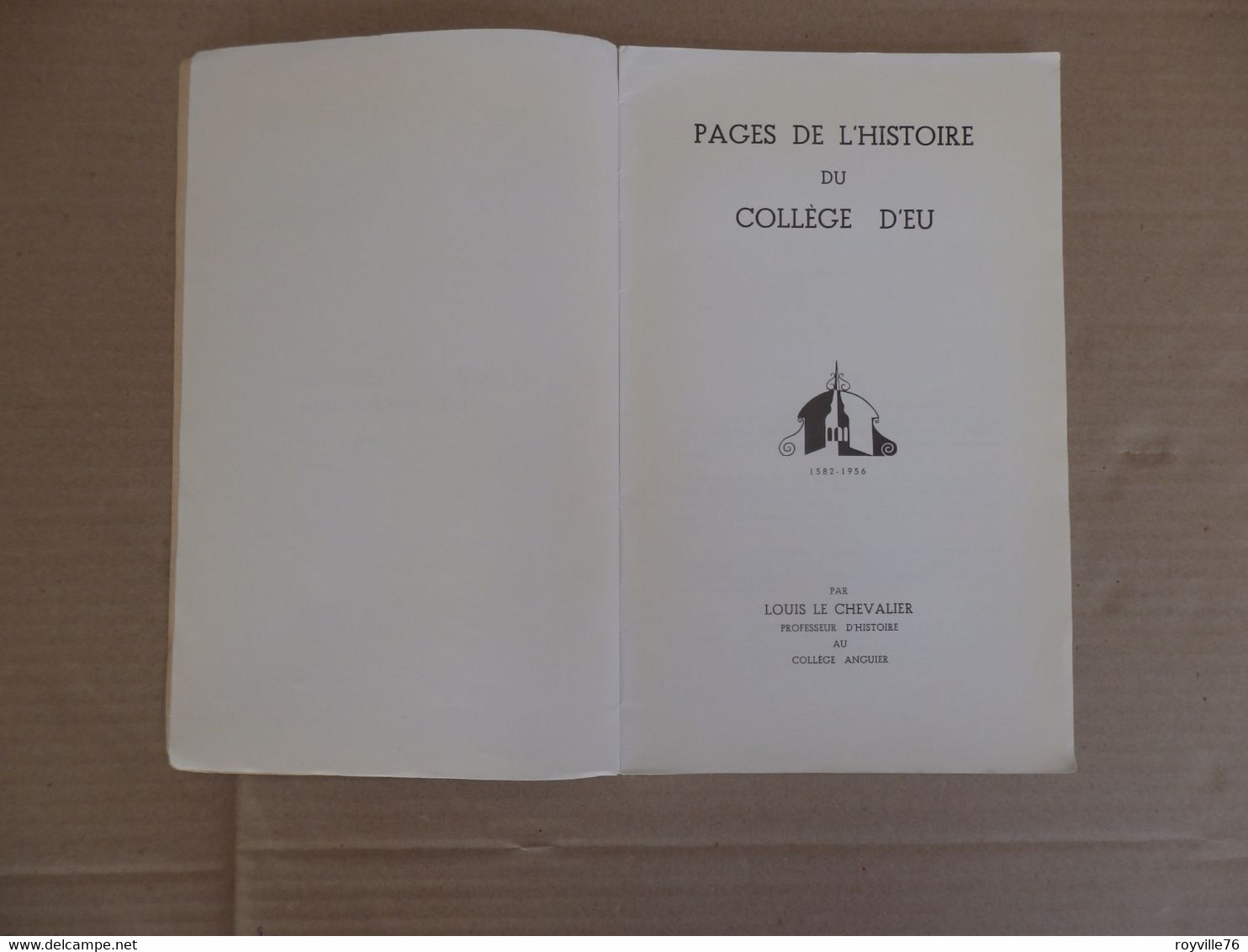 Pages De L'histoire Du Collège D'Eu Par L. Le Chevalier (Professeur D'histoire Au Collège Anguier) 1956 102 P. - Normandie