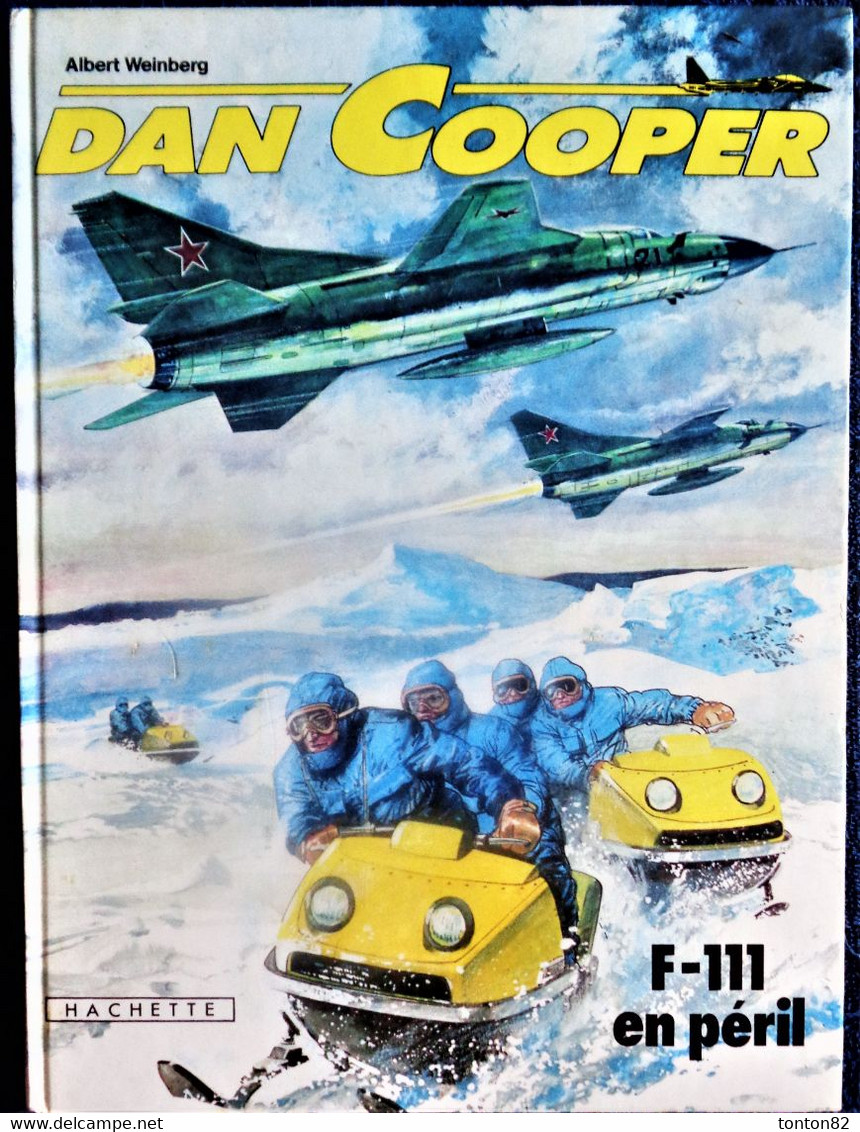 Albert Weinberg - Dan Cooper - 28 - F 111 En Péril - Éditions Hachette - ( E.O. 1981 ) . - Dan Cooper