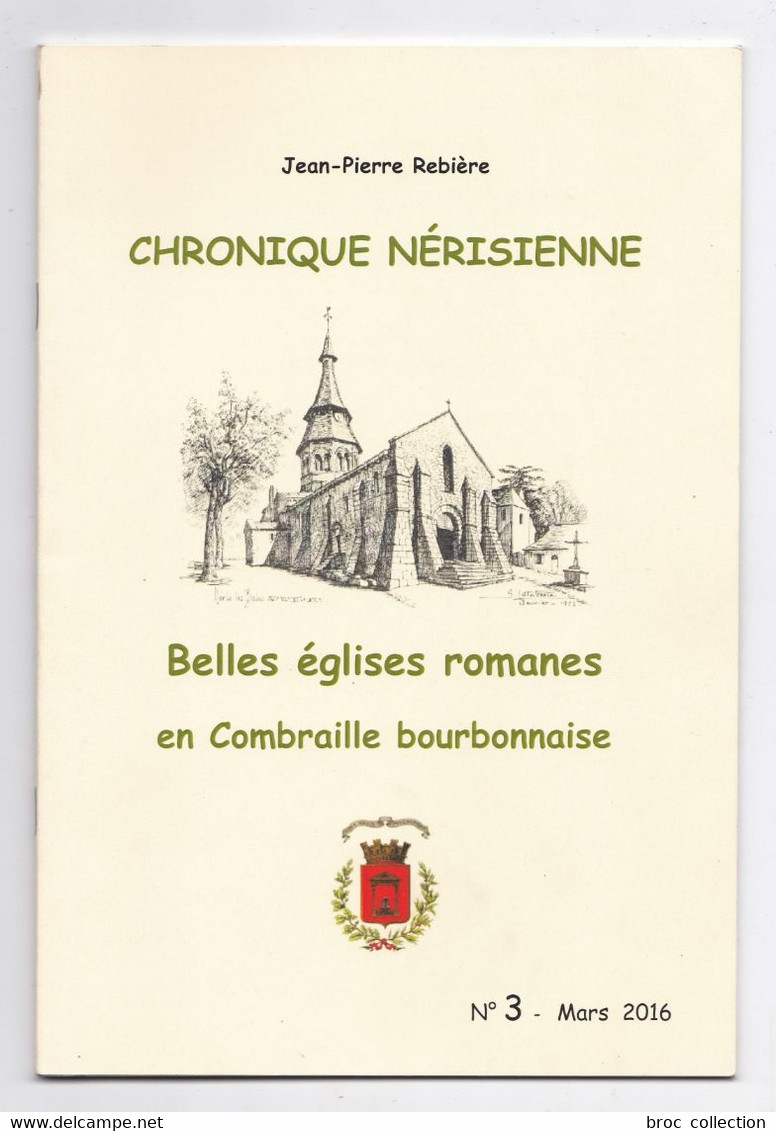 Néris-les-Bain, Chronique Nérisienne N° 3, Belles églises Romanes En Combraille Bourbonnaise, Jean-Pierre Rebière, 2016 - Bourbonnais