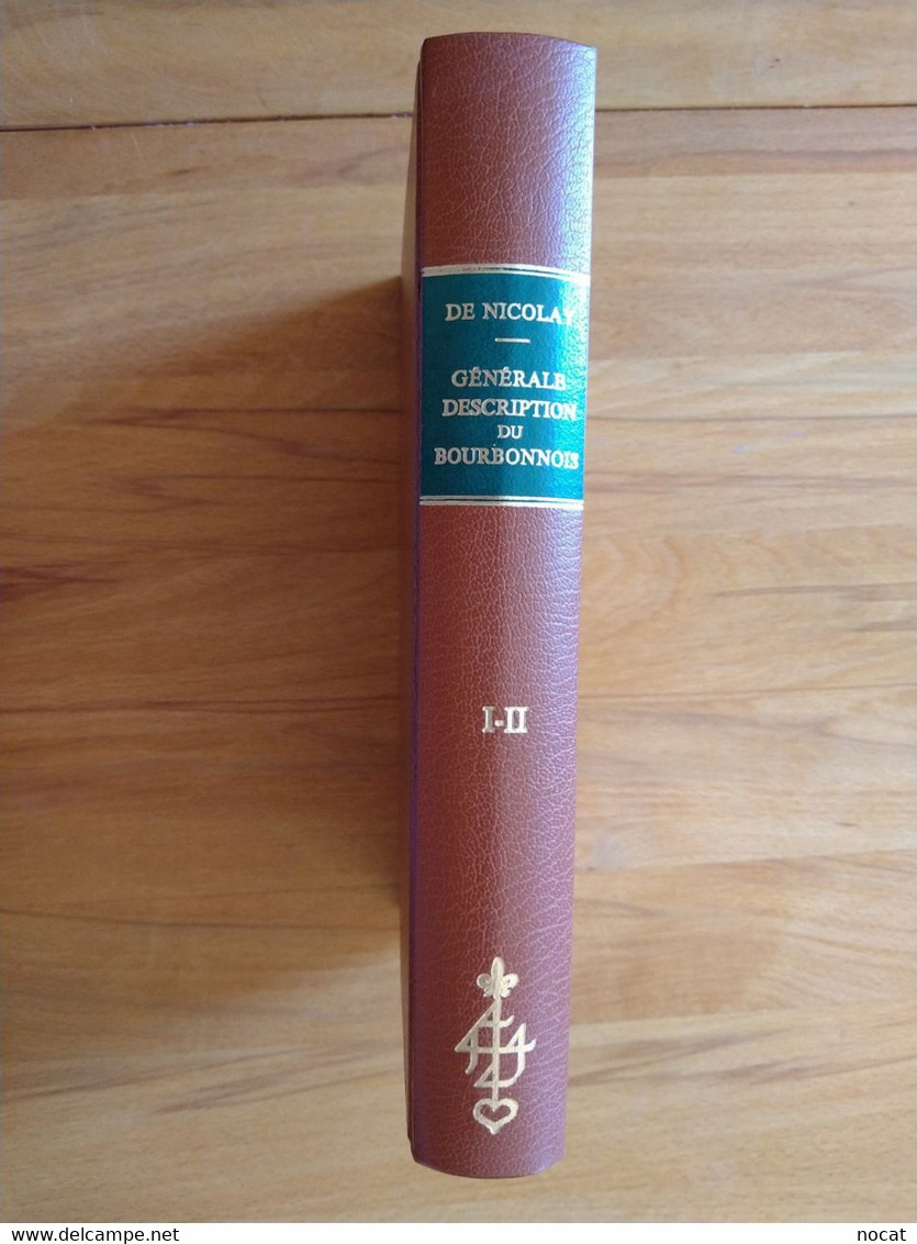 Générale Description Du Bourbonnais Nicolas De Nicolay Tome I Et II 1889 Réimpression De 1974 - Bourbonnais