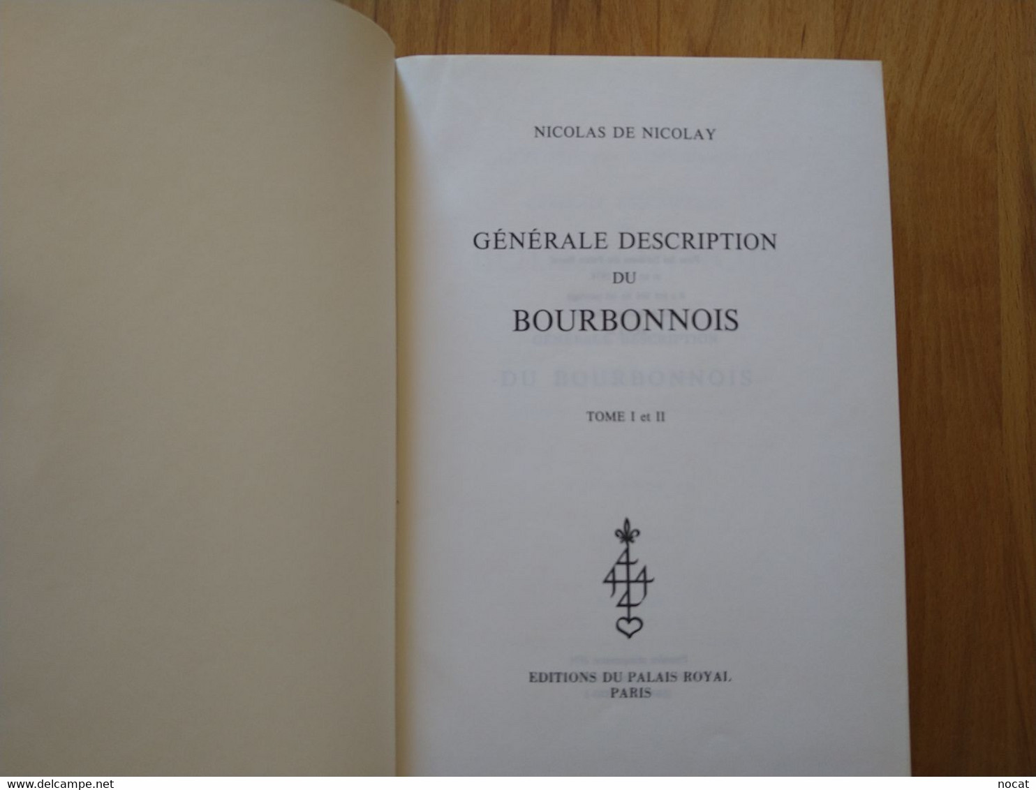 Générale Description Du Bourbonnais Nicolas De Nicolay Tome I Et II 1889 Réimpression De 1974 - Bourbonnais