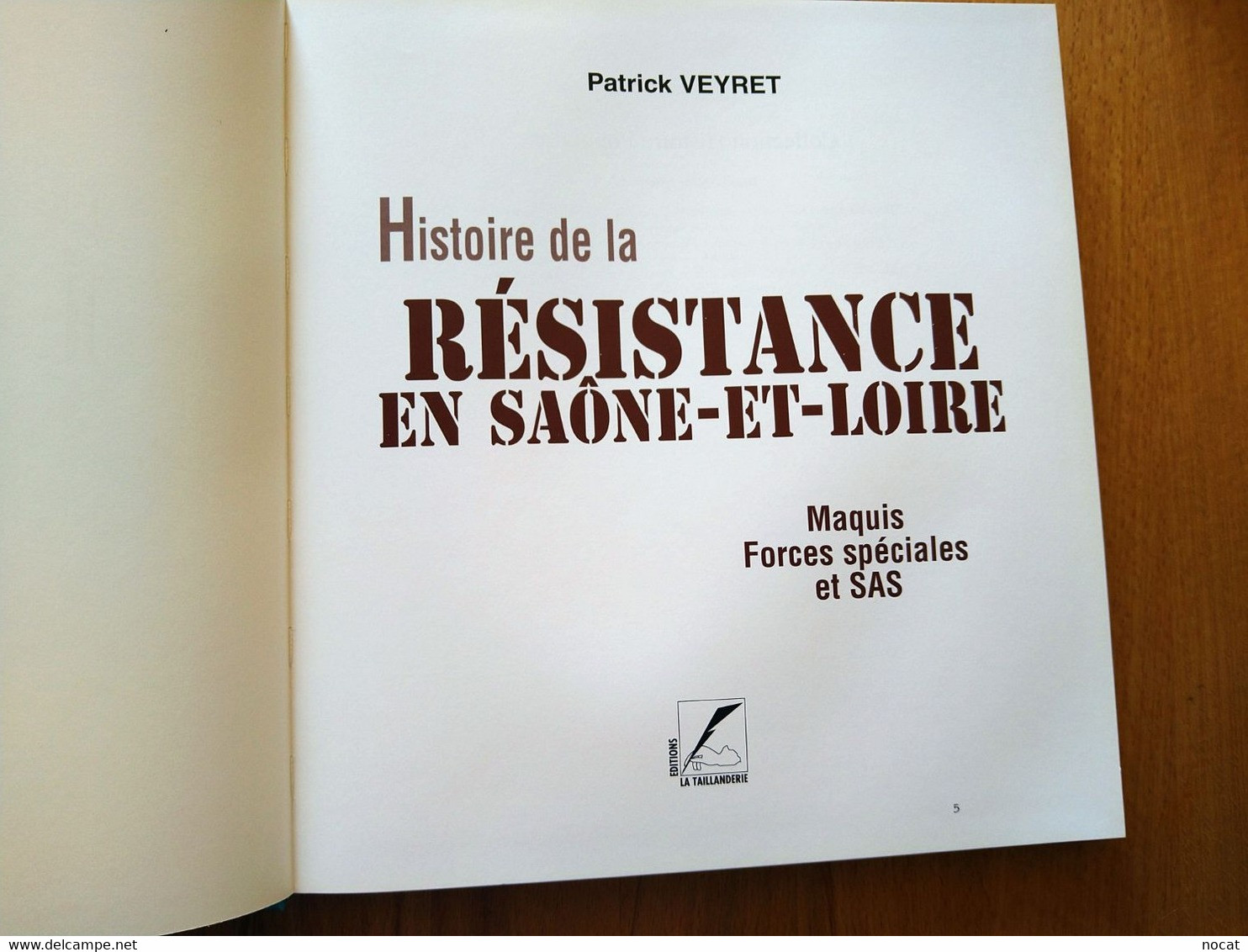 Histoire De La Résistance En Saône Et Loire Maquis Forces Spéciales SAS Patrick Veyret La Taillanderie 2001 - Bourbonnais