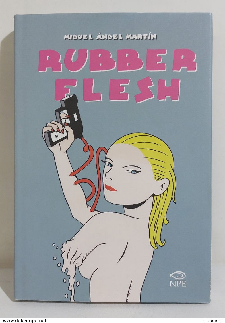 I107555 Miguel Angel Martin - Rubber Flesh - NPE 2018 - First Editions
