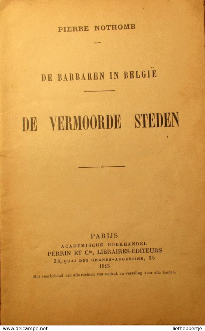 De Vermoorde Steden - 1915 - Door Pierre Nothomb - In Reeks 'De Barbaren In België' - 1914-1918 - War 1914-18