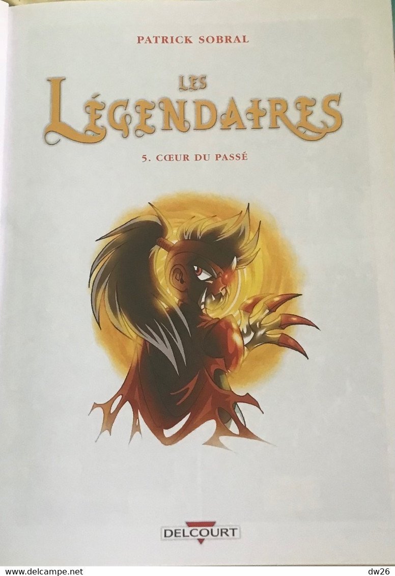 BD Les Légendaire Tome 5 - Coeur Du Passé De Patrick Sobral - Edition Delcourt - Sonstige & Ohne Zuordnung