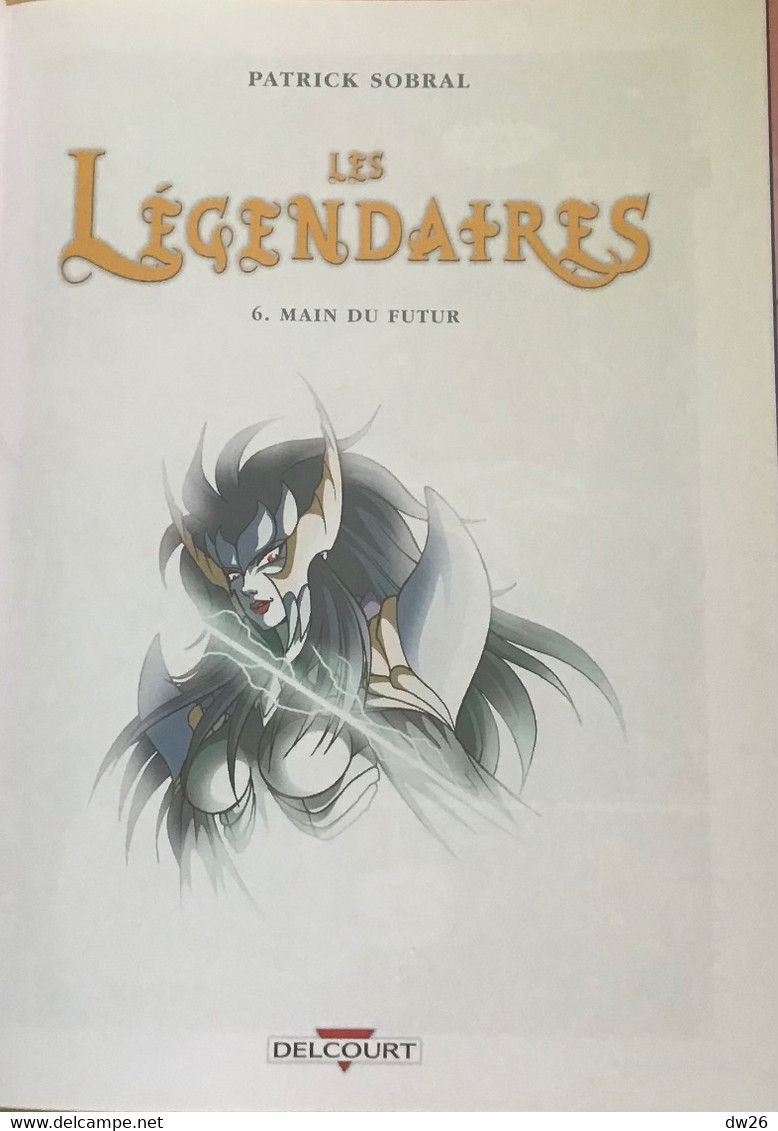 BD Les Légendaire Tome 6 - Main Du Futur De Patrick Sobral - Edition Delcourt - Autres & Non Classés