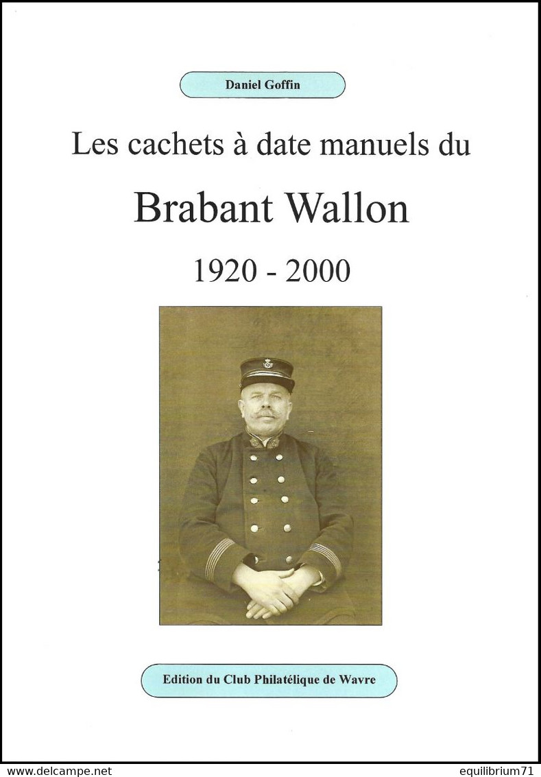 Les Cachets à Date Manuels Du Brabant Wallon / De Handmatige Datumstempels Van Waals-Brabant - 1920-2000 - Matasellos