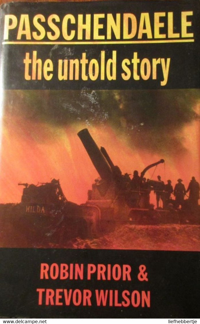 Passchendaele The Untold Story  -   Passendale -  WO I  -  Eerste Wereldoorlog - Guerra 1914-18