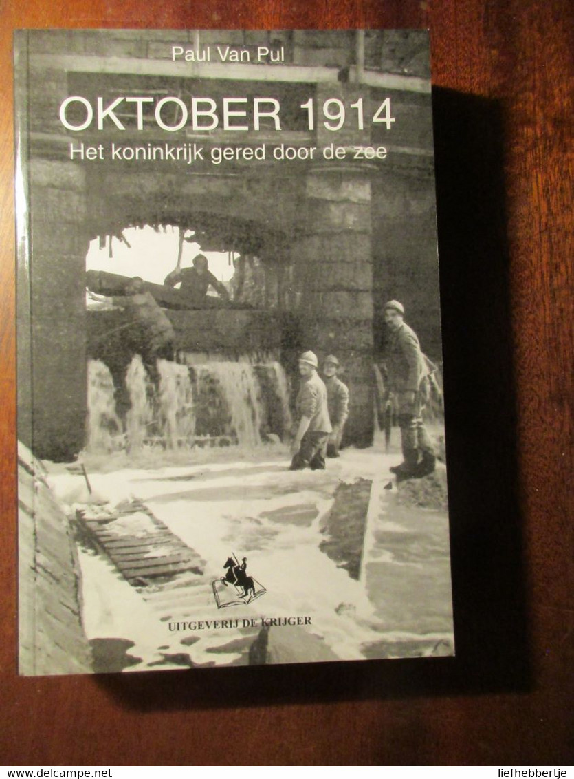 ( 1914-1918 - Ijzerfront Nieuwpoort ) Oktober 1914 - Het Koninkrijk Gered Door De Zee - Door P. Van Pul - 2004 - War 1914-18