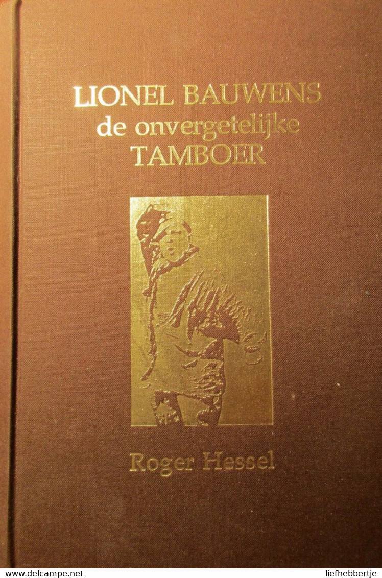 Lionel Bauwens - De Onvergetelijke Tamboer - Door R. Hessel - 1984 - Marktliederen Marktzangers Dialect - Weltkrieg 1914-18