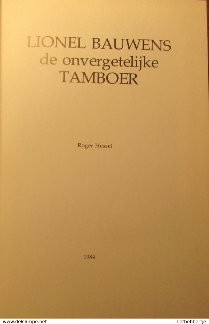 Lionel Bauwens - De Onvergetelijke Tamboer - Door R. Hessel - 1984 - Marktliederen Marktzangers Dialect - Weltkrieg 1914-18