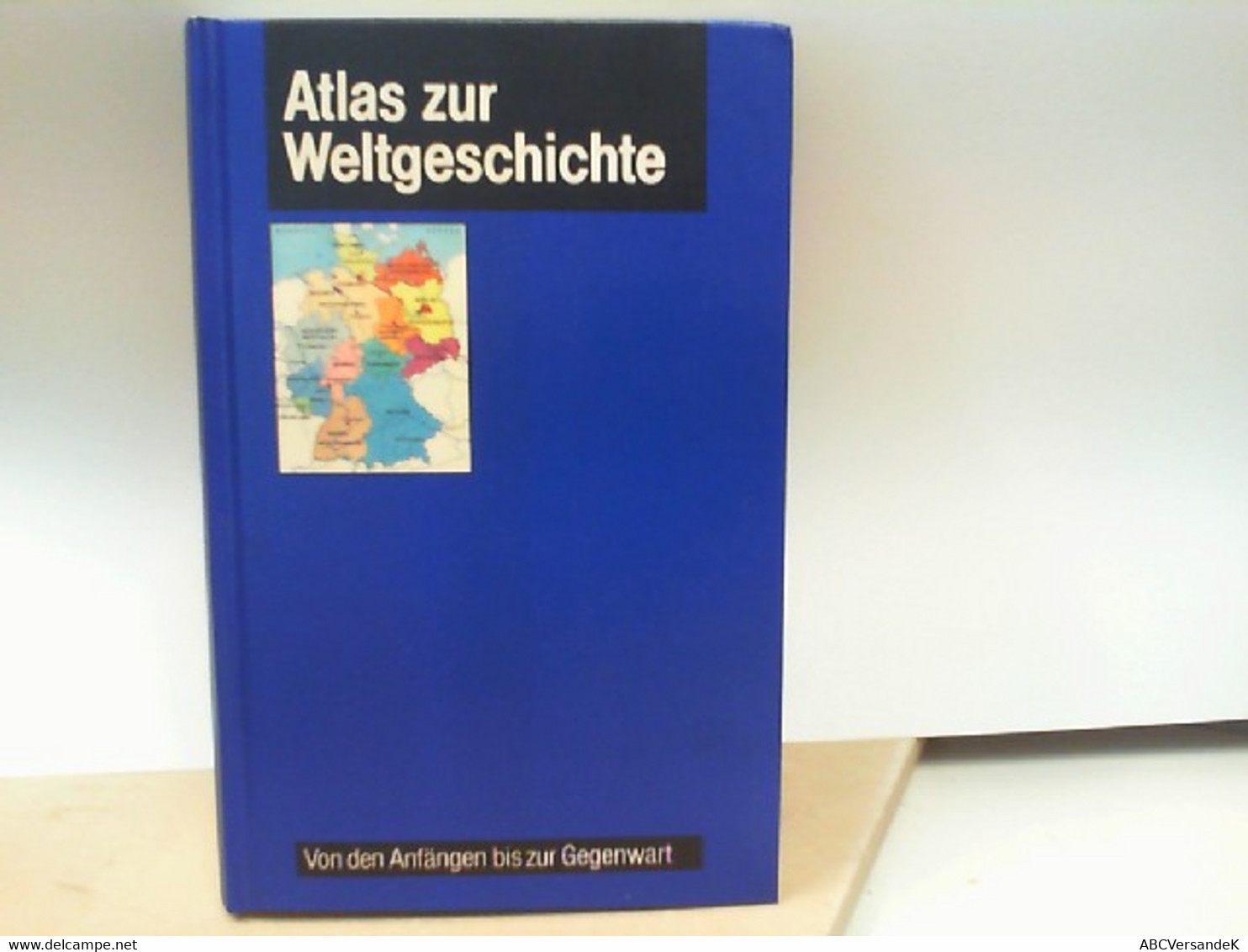 Atlas Zur Weltgeschichte - Von Den Anfängen Bis Zur Gegenwart - Atlas