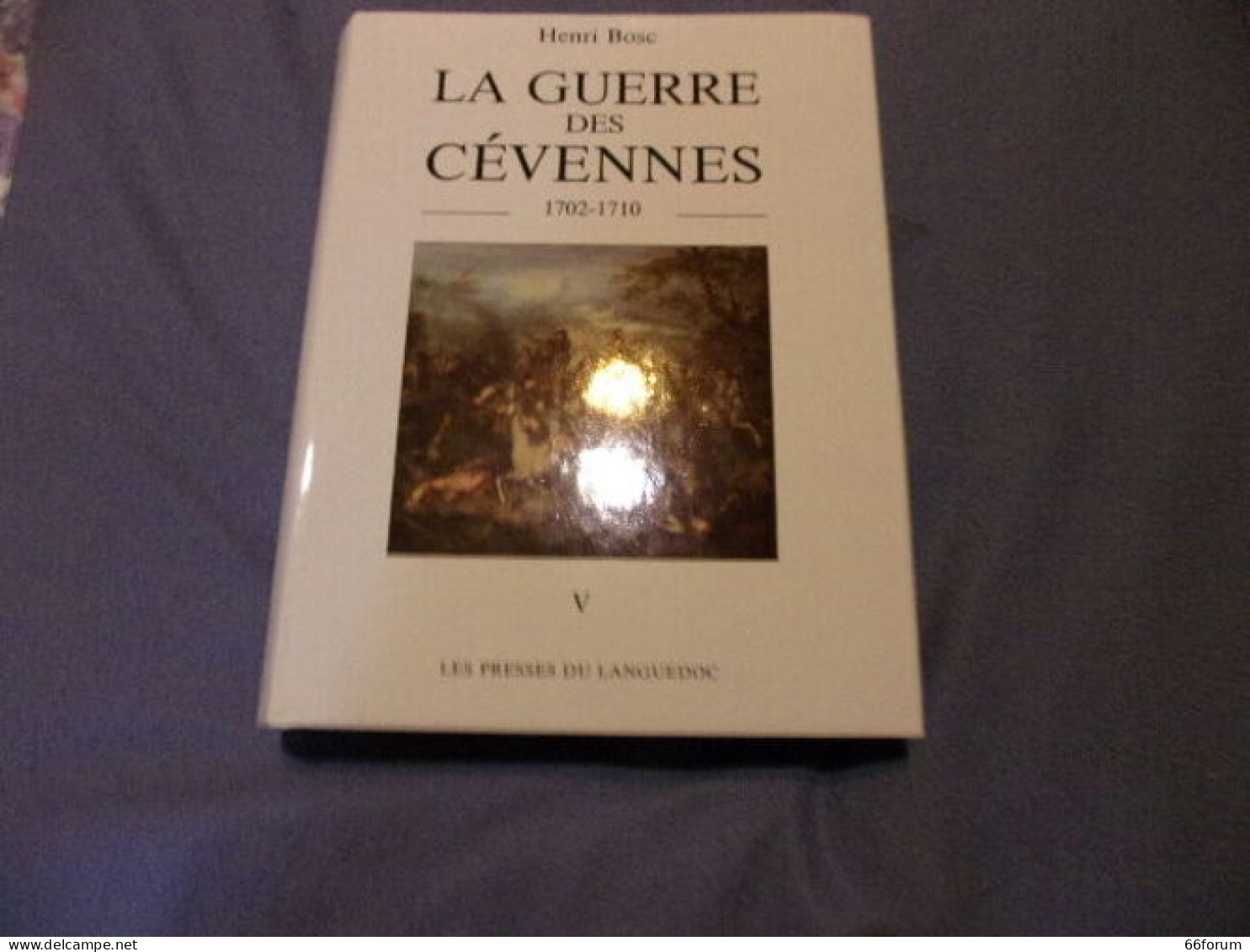 La Guerre Des Cévennes 1702-1710 Tome V - Ohne Zuordnung