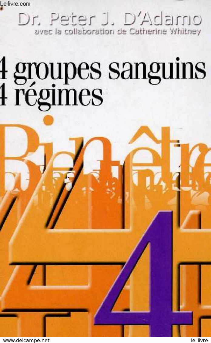 4 Groupes Sanguins 4 Régimes - Collection Bien-être N°002 - Texte Intégral - Dr D'Adamo Peter J. - 2006 - Books