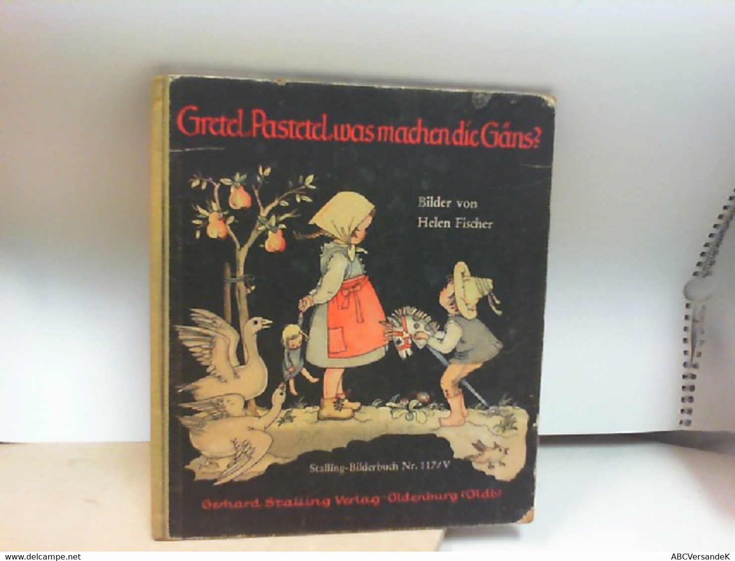 Gretel, Pastetel, Was Machen Die Gäns? Die Sitzen Im Wasser Und Waschen Die Schwänz!. Bilder Von Helen Fischer - Original Editions