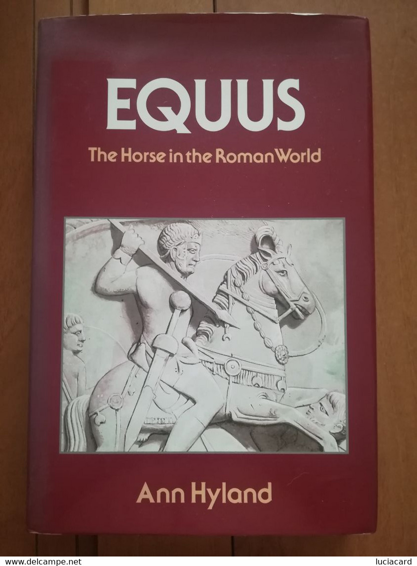 EQUUS The Hourse In The Roman World (il Cavallo In Epoca Romana) ANN HYLAND RARE In Lingua Inglese - Europe