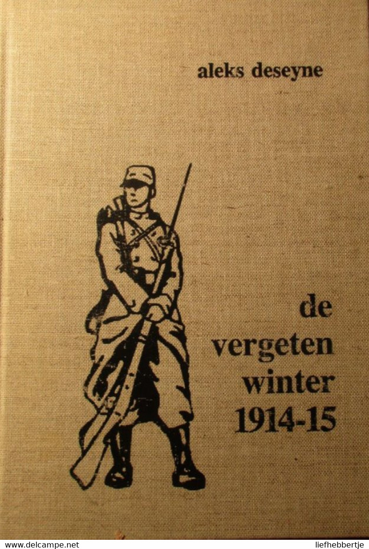 De Vergeten Winter 1914-15 - Door Aleks Deseyne - 1983  - Eerste Slag Bij Ieper - Zonnebeke Potyze - Guerra 1914-18