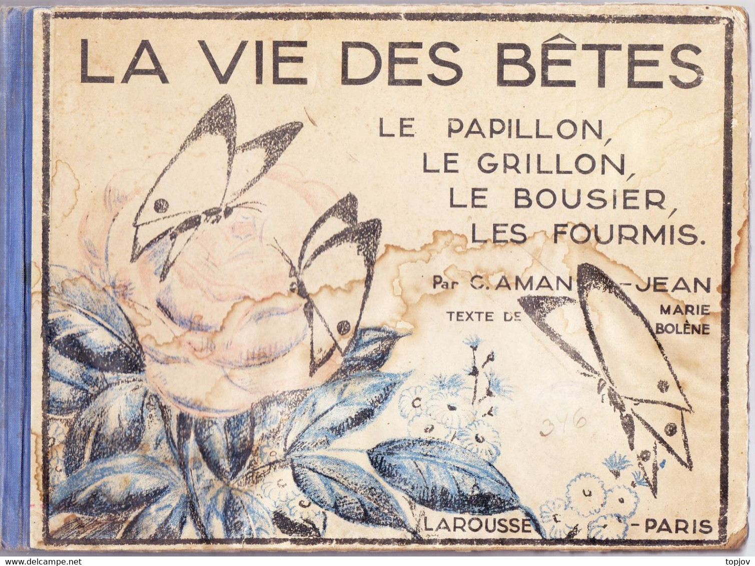 FRANCE - LA VIE DES BETES  LAROUSSE PARIS - PAPILLON  GRILLON  BOUSIER  LES FOURMIS - 40 Pages - 1930 - Encyclopédies