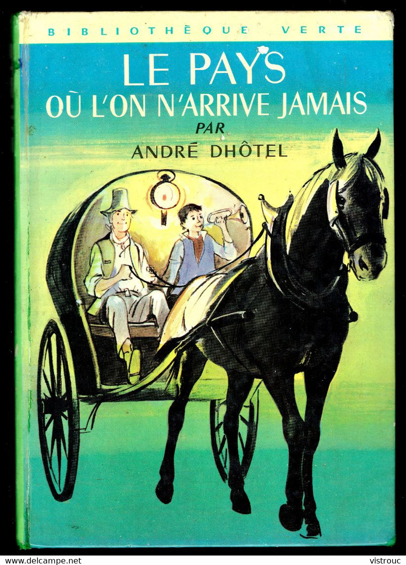 "Le Pays Où L'on N'arrive Jamais" - André DHOTEL - Bibliothèque Verte HACHETTE. - Biblioteca Rosa