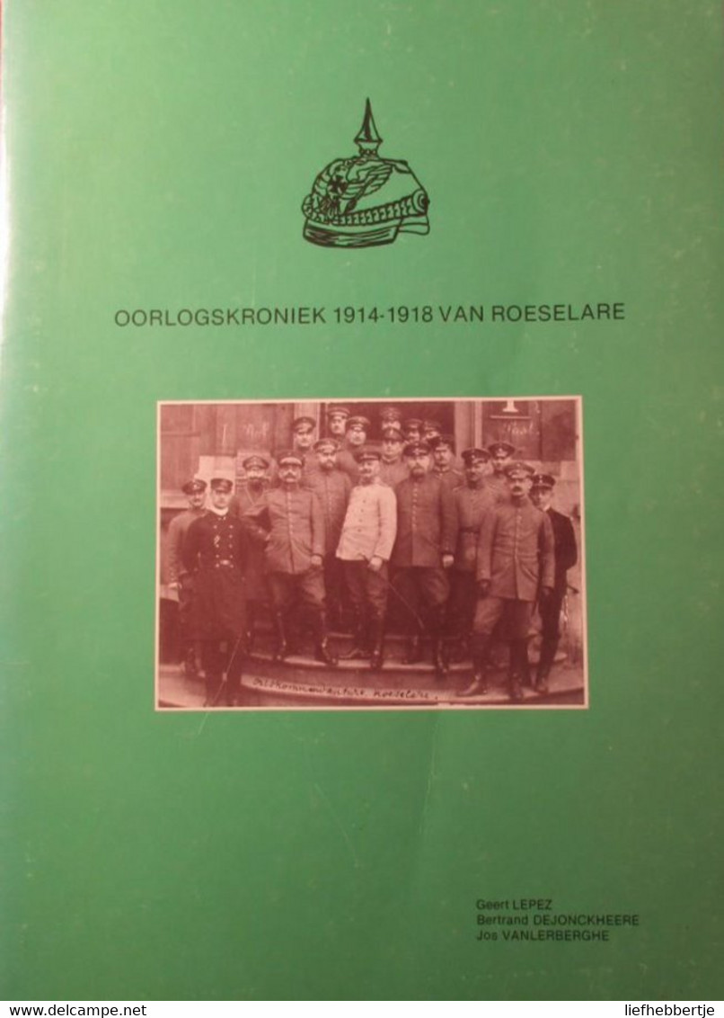 ( Roeselare 1914-1918 ) Oorlogskroniek 1914-1918 Van Roeselare - Door G. Lepez Ea - 1983 - Guerra 1914-18