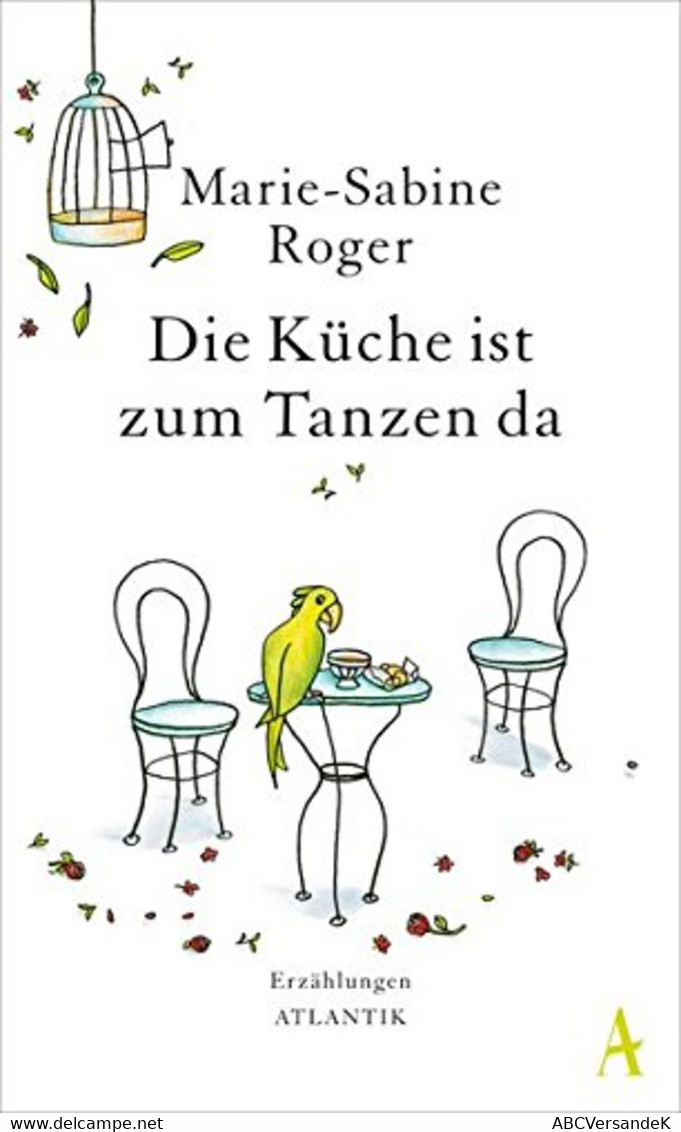 Die Küche Ist Zum Tanzen Da: Erzählungen - Short Fiction