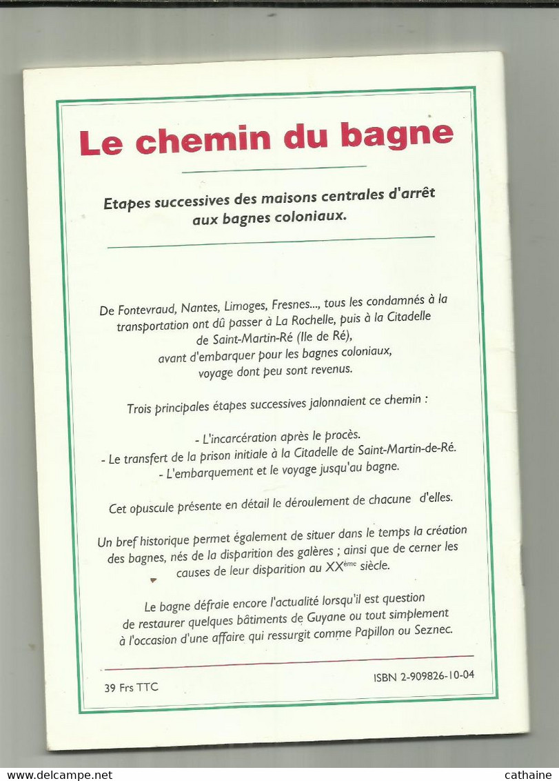 LE CHEMIN DU BAGNE . DES MAISONS CENTRALES D ARRET AUX BAGNES COLONIAUX . LA ROCHELLE SAINT MARTIN DE RE - Bagne & Bagnards