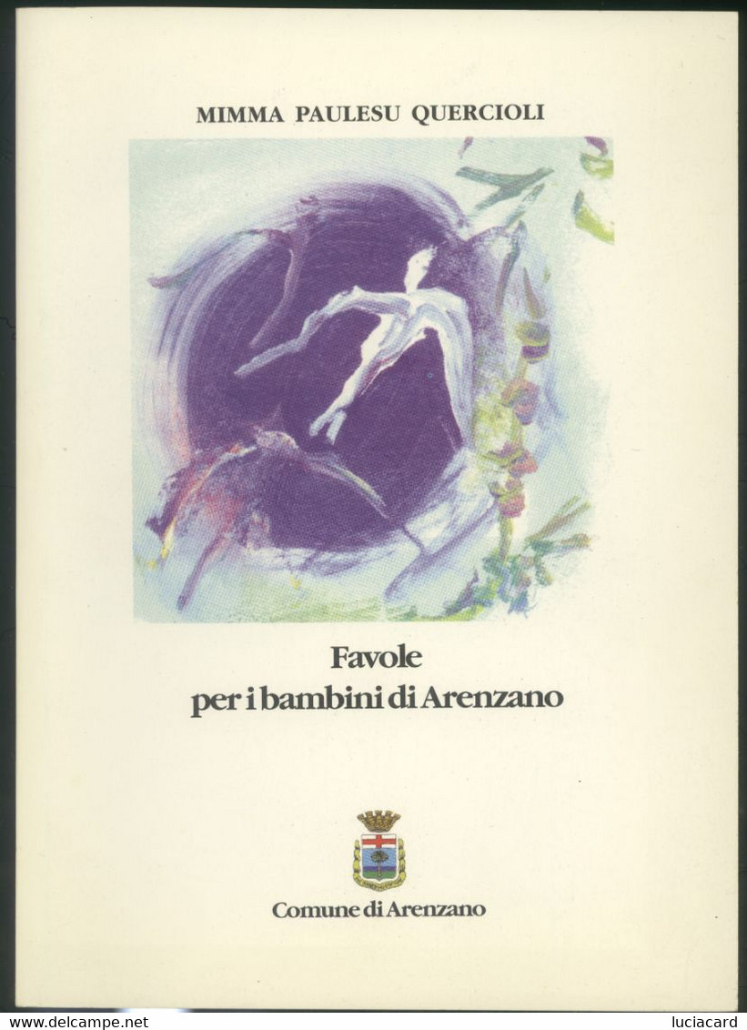 FAVOLE PER I BAMBINI DI ARENZANO -MIMMA PAULESU -QUERCIOLI -COMUNE DI ARENZANO 1999 - Enfants Et Adolescents