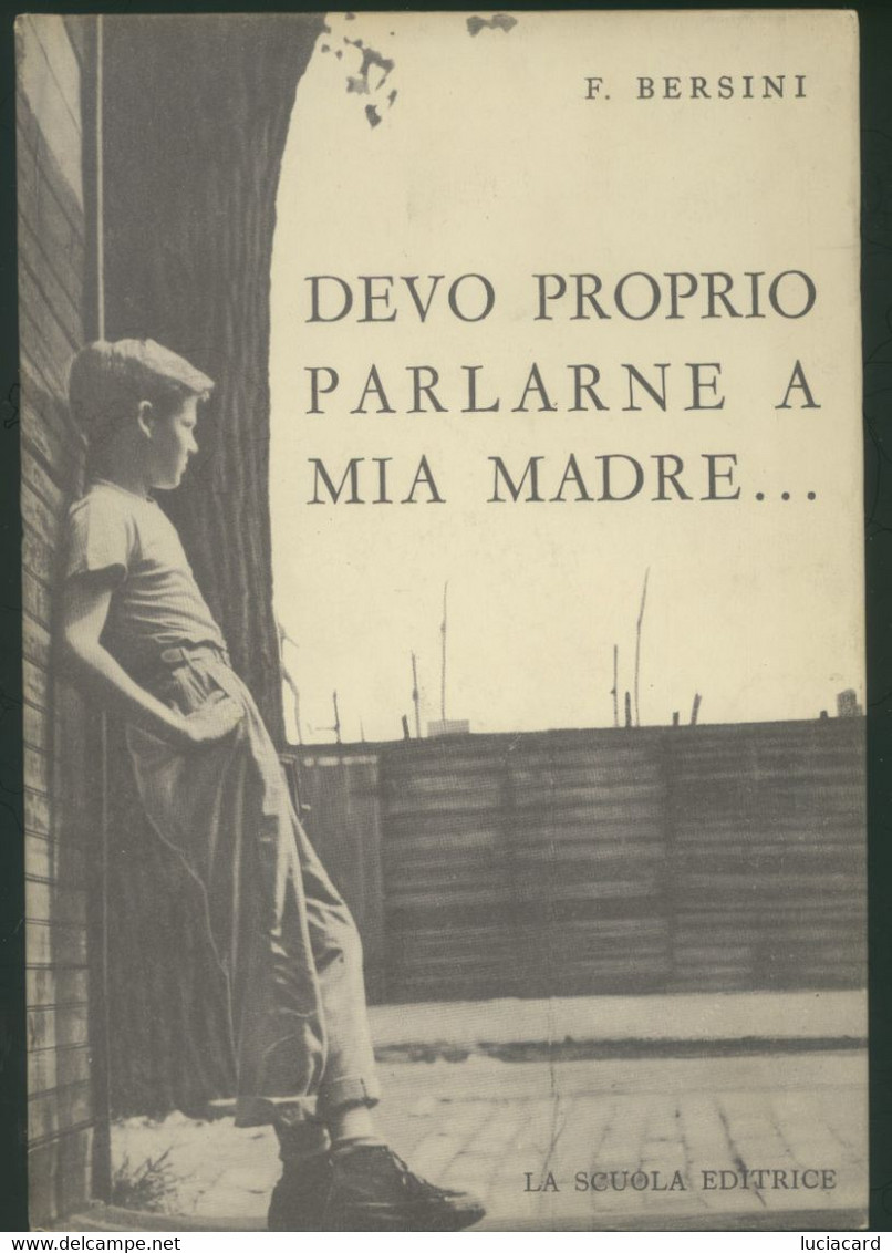 DEVO PROPRIO PARLARNE A MIA MADRE... -F. BERSINI -LA SCUOLA EDITRICE 1954 - Enfants Et Adolescents